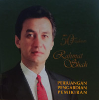 Image of 50 Tahun Rahmat Shah: Perjuangan, Pengabdian, Pemikiran