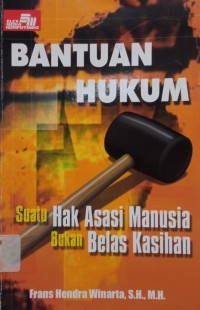 Image of Bantuan Hukum: Suatu Hak Asasi Manusia Bukan Belah Kasihan