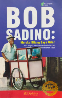 Image of Bob Sadino: Mereka Bilang Saya Gila!