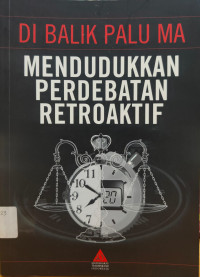 Image of Di Balik Palu MA : Mendudukkan Perdebatan Retroaktif