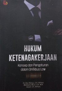 Image of Hukum Ketenagakerjaan: Konsep dan Pengaturan dalam Omnibus Law
