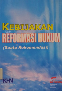 Image of Kebijakan Reformasi Hukum (Suatu Rekomendasi)