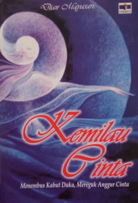 Image of Kemilau Cinta: Menembus Kabut Duka, Mereguk Anggur Cinta