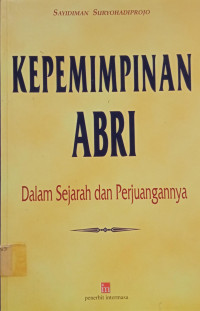 Image of Kepemimpinan ABRI: Dalam Sejarah dan Perjuangannya