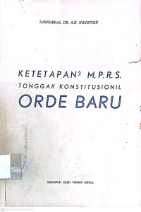 Image of Ketetapan-Ketetapan MPRS: Tonggak Konstitusionil Orde Baru