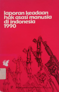 Image of Laporan Keadaan Hak Asasi Manusia di Indonesia 1990