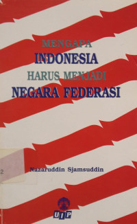 Mengapa Indonesia Harus Menjadi Negara Federasi