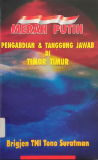 Image of Merah Putih: Pengabdian & Tanggung Jawab di Timor Timur
