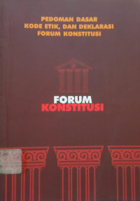Pedoman Dasar Kode Etik dan Deklarasi Forum Konstitusi