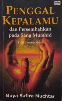 Image of Penggal Kepalamu dan Persembahkan pada Sang Murshid