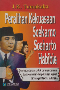 Image of Peralihan Kekuasaan Soekarno-Soeharto-Habibie
