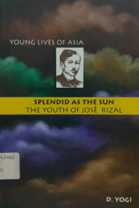 Image of Splendid As The Sun: The Youth Of José Rizal