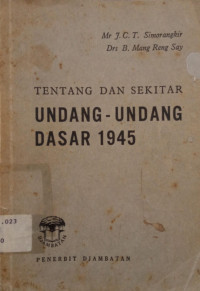 Tentang dan Sekitar Undang Undang Dasar 1945