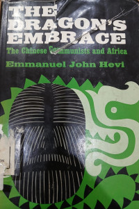 Image of The Dragon's Embrace: The Chinese Communists and Africa