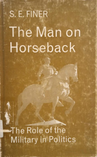 Image of The Man on Horseback: The Role of The Military in Politics